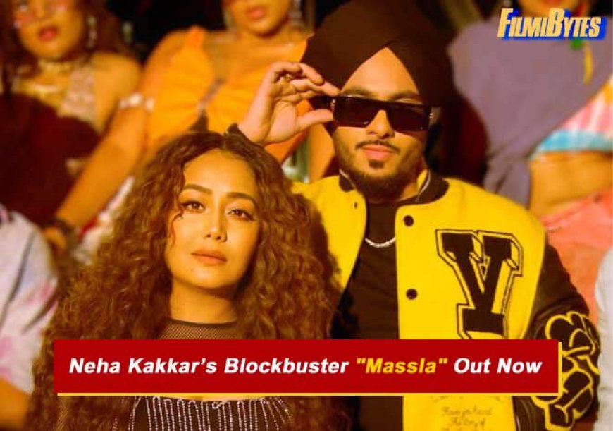 Music Sensation Singhsta Back With A Blockbuster “Massla” with Queen of Music Neha Kakkar ; Song OUT TODAY