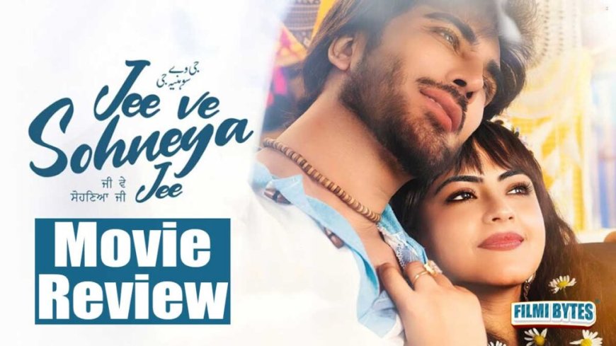 Simi Chahal, Imran Abbas and Mintu Kappa’s Movie ‘Jee Ve Sohneya Jee’ is Currently In Cinemas, Read The Review Here !
