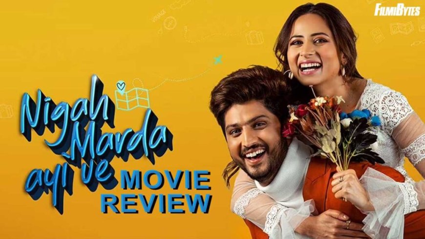 Nigah Marda Ayi Ve Movie Review : Movie is Complete Entertainment Package for Audience, Can’t Blink Eyes!