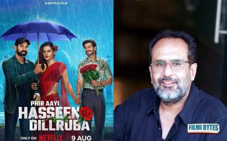 Aanand L Rai: "Phir Aayi Haseen Dillruba is the craziest story we’ve told so far”
