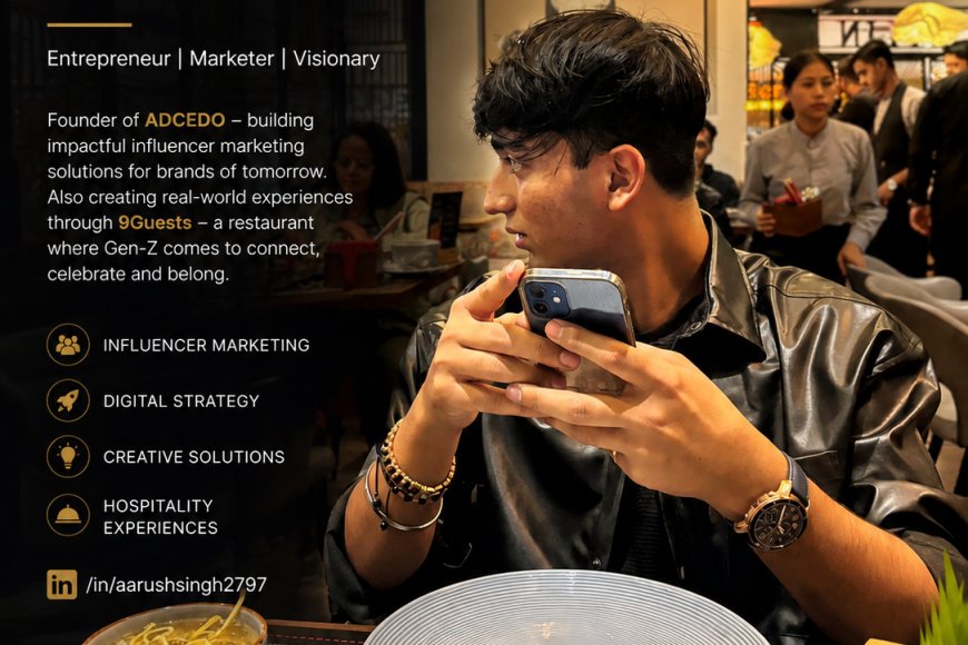 How Aarush Singh is building India's next Gen-Z marketing & lifestyle ecosystem through Adcedo and 9Guests