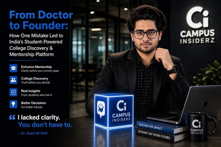 From Doctor to Founder: How One Mistake Led to India’s Student-Powered College Discovery & Mentorship Platform