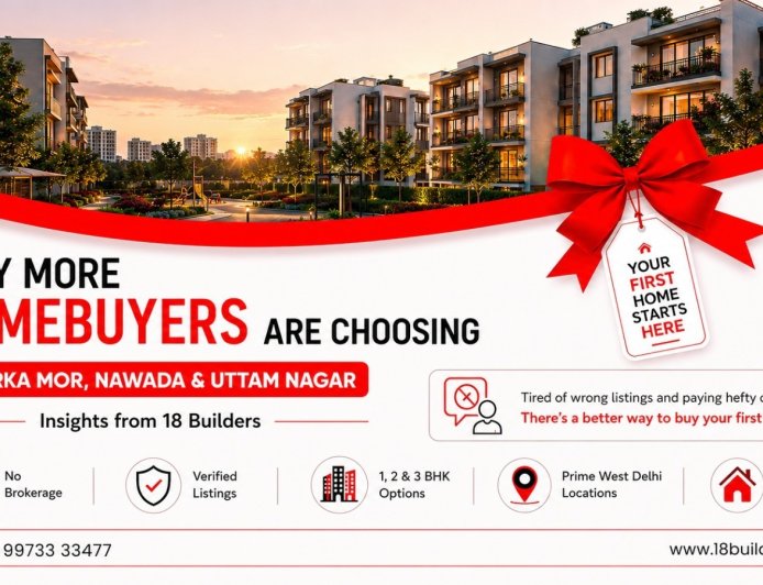 Why More Homebuyers Are Choosing Dwarka More, Nawada, and Uttam Nagar for Their First Flat — Insights from 18Builders