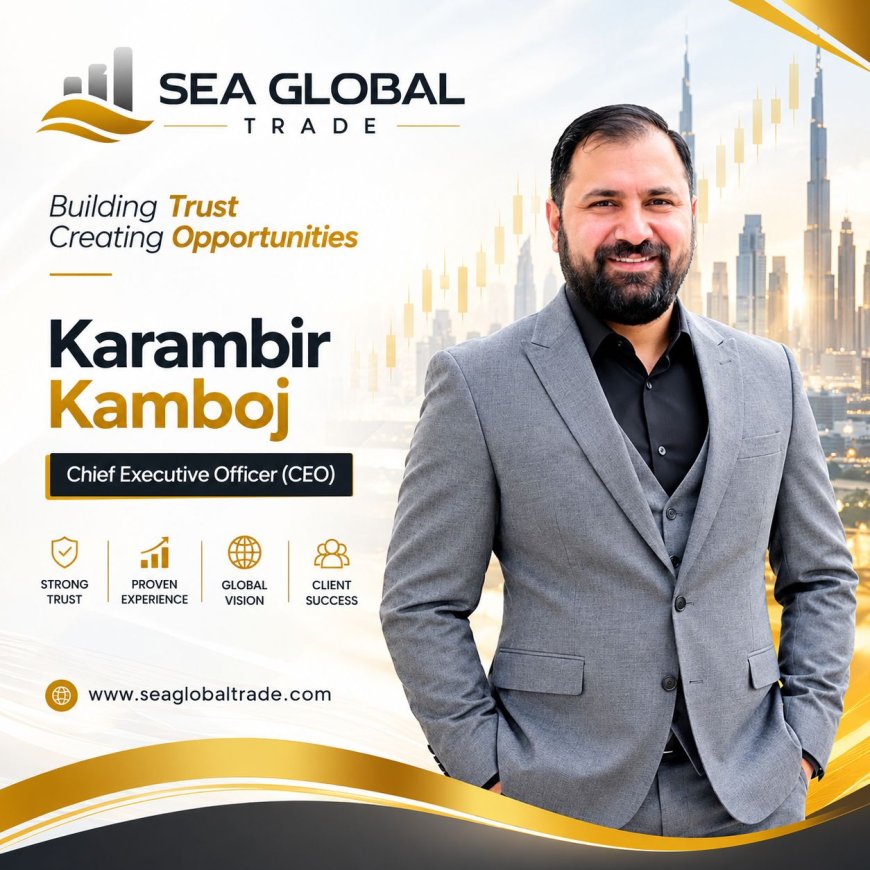 Sea Global Trade Announces Karambir Kamboj as Chief Executive Officer