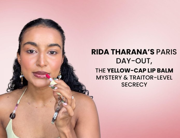 Rida Tharana’s Paris Day-Out, the Yellow-Cap Lip Balm Mystery & Traitor-Level Secrecy