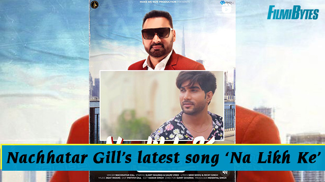Nachhatar Gills latest song Na Likh Ke